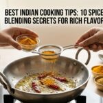 Best Indian Cooking Tips: 10 Spice Blending Secrets for Rich Flavor